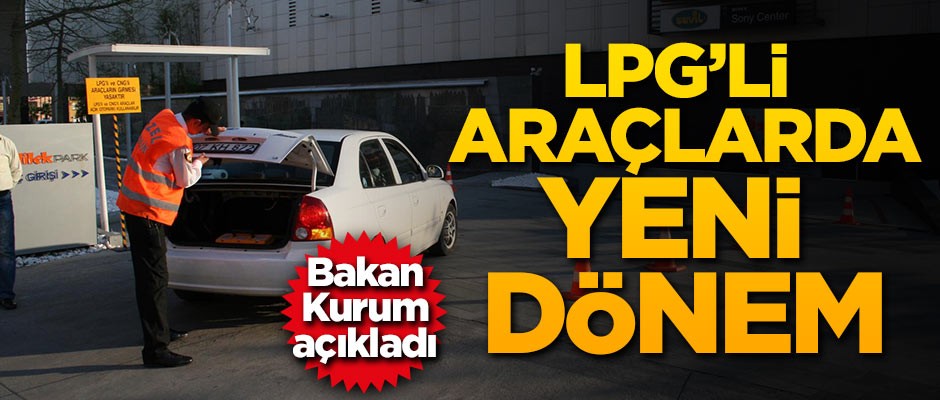 Bakan Kurum açıkladı: LPG'li araçlarda yeni dönem