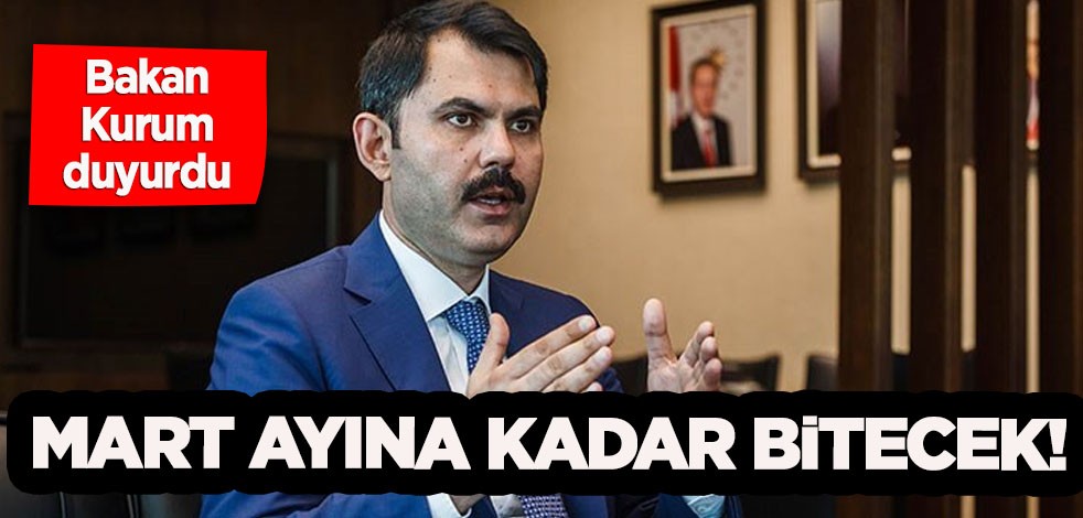 Bakan Kurum duyurdu: Bu Mart ayına kadar bitecek! Bir kez daha söz verdiğimiz gibi oluyor
