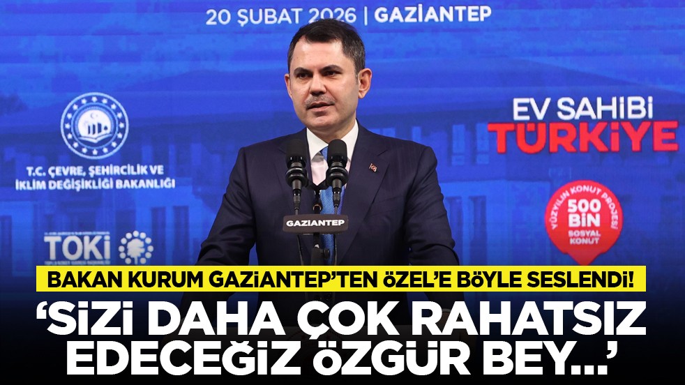 Bakan Kurum Gaziantep’ten Özel’e böyle seslendi! ‘Sizi daha çok rahatsız edeceğiz Özgür Bey…’