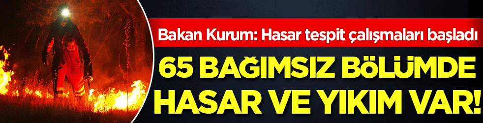  Bakan Kurum: Hasar tespit çalışmaları başladı: 65 bağımsız bölümde hasar ve yıkım var