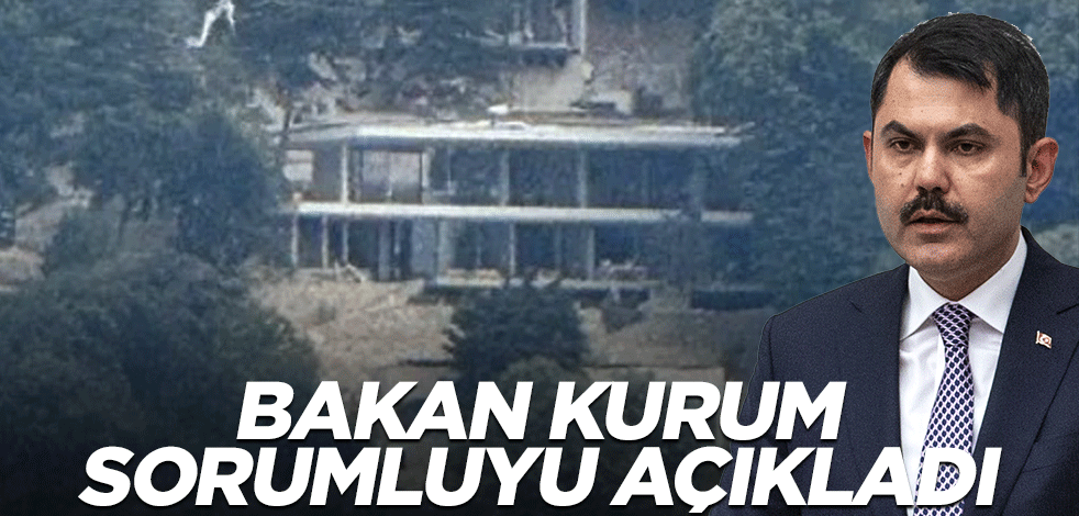 Bakan Kurum Vaniköy'deki skandalın sorumlusunu açıkladı