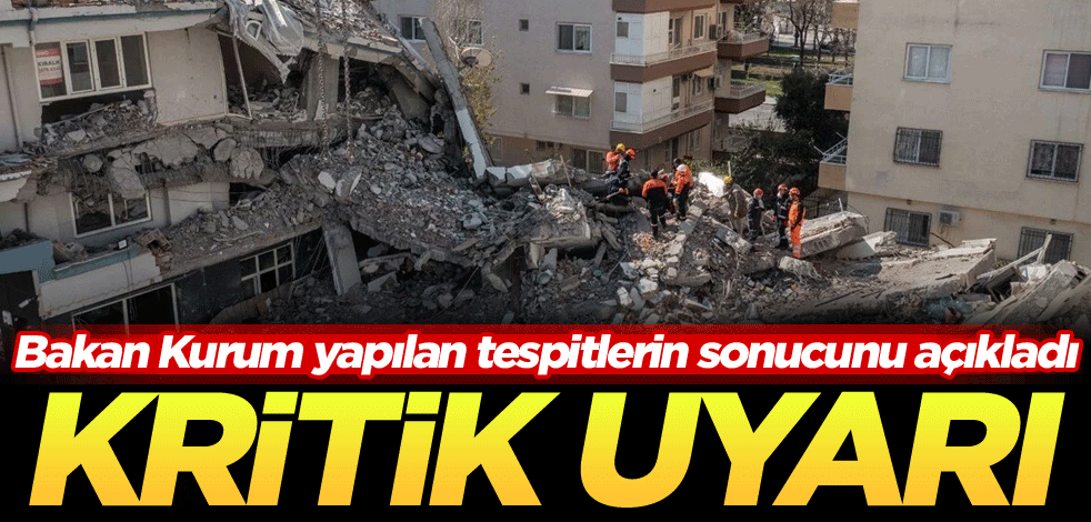 Bakan Kurum yapılan tespitlerin sonucunu açıkladı! Kritik uyarı