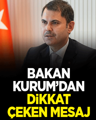 Bakan Kurum'dan dikkat çeken mesaj