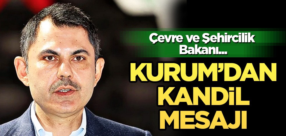 Bakan Kurum'dan Mevlid Kandili mesajı: Vatandaşların kandilini kutladı! Tüm İslam alemine hayırlar getirsin
