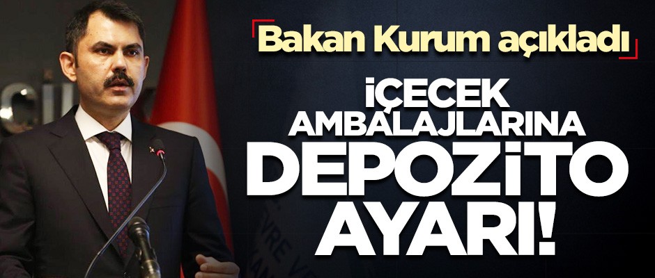 Bakan Kurum'dan önemli açıklama! İçecek ambalajlarında depozito geliyor