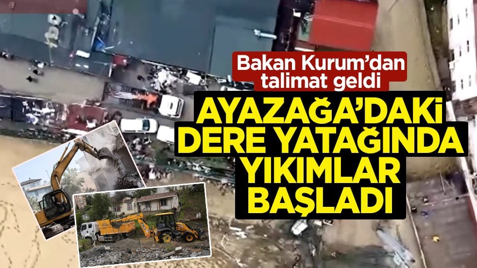 Bakan Kurum’dan talimat geldi: Ayazağa’daki dere yatağında yıkımlar başladı