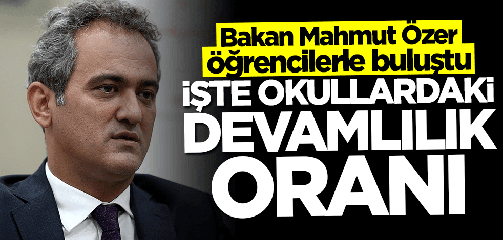Bakan Mahmut Özer açıkladı... İşte okullardaki devamlılık oranı