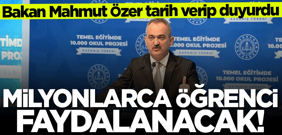 Bakan Mahmut Özer duyurdu: 2023'te 2,5 milyon öğrenci faydalanacak