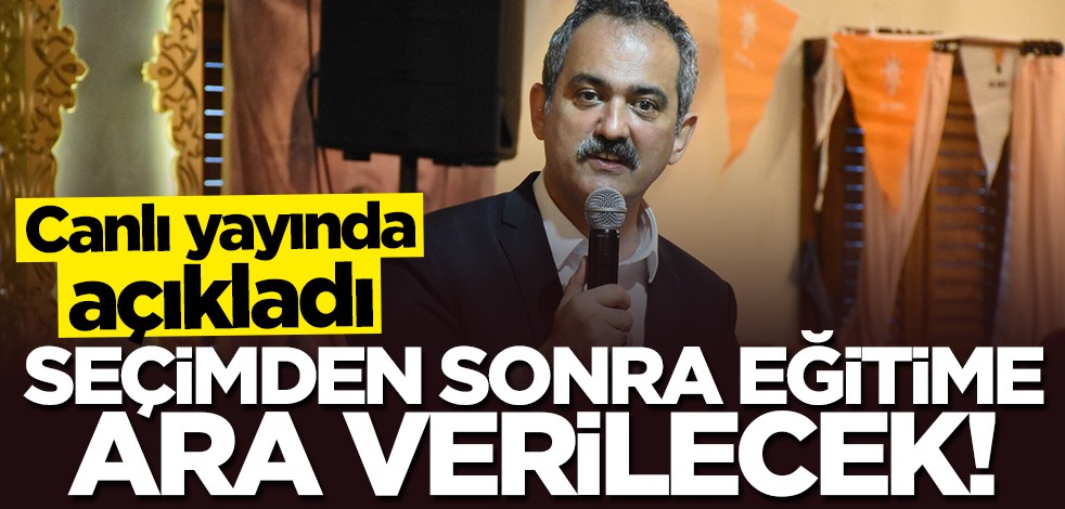 Bakan Mahmut Özer duyurdu: Seçimden sonra eğitime 1 gün ara verilecek!