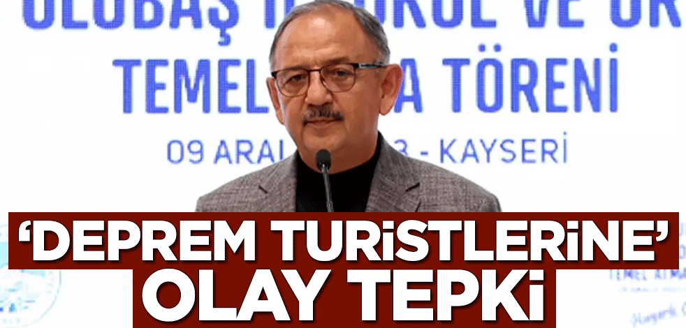 Bakan Mehmet Özhaseki'den ''deprem turistlerine'' olay tepki: Bölgelerde biraz görüntü verdiler, selfi çektiler, bırakıp gittiler