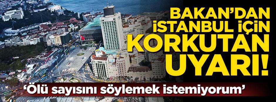 Bakan Özhaseki'den İstanbul depremi için korkutan uyarı