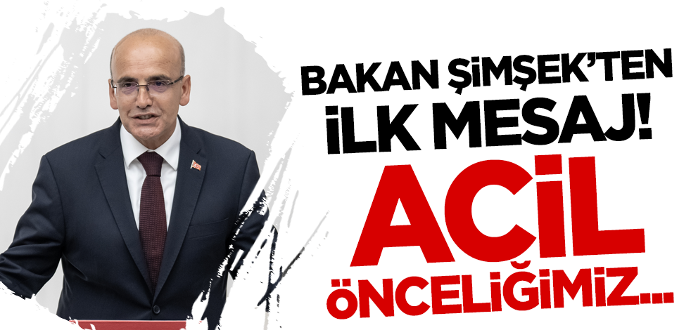 Bakan Mehmet Şimşek'ten ilk paylaşım: Acil önceliğimiz...