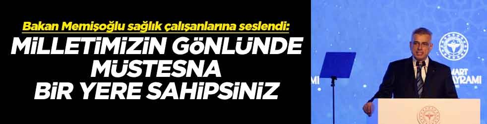 Bakan Memişoğlu sağlık çalışanlarına seslendi: Milletimizin gönlünde müstesna bir yere sahipsiniz