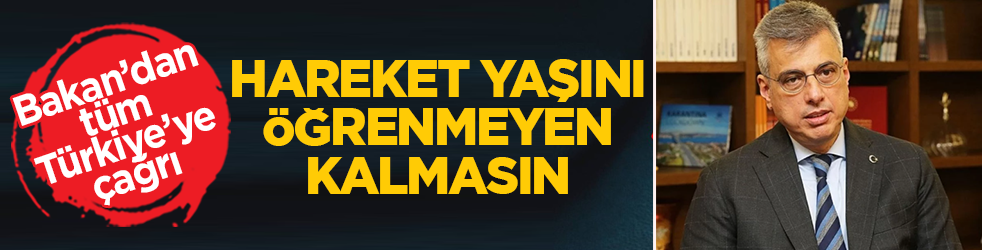 Bakan Memişoğlu'ndan çağrı: Hareket yaşını öğrenmeyen kalmasın!