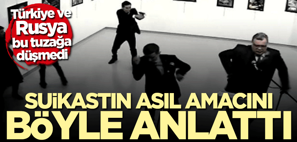 Bakan Mevlüt Çavuşoğlu Karlov suikastinin asıl amacını anlattı