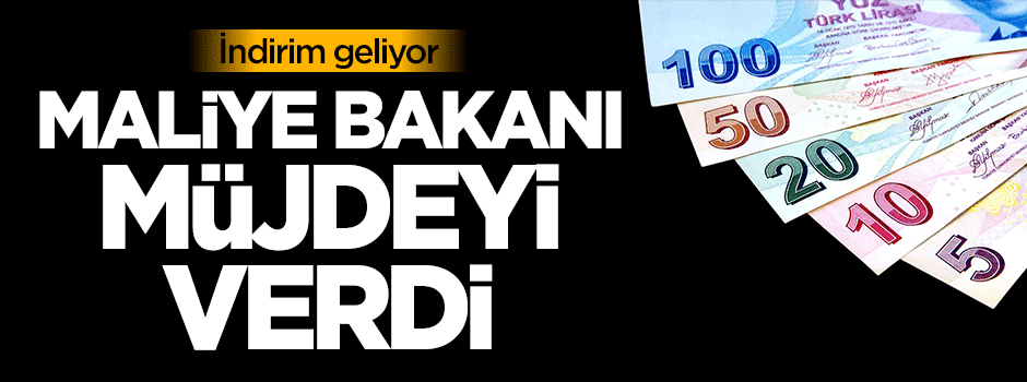 Bakan müjdeyi verdi! İndirim geliyor