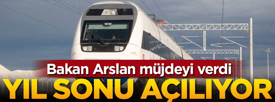 Bakan müjdeyi verdi! Yıl sonu açılıyor