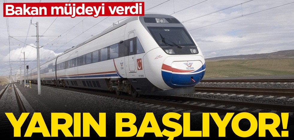 Bakan müjdeyi verdi: Yarın başlıyor