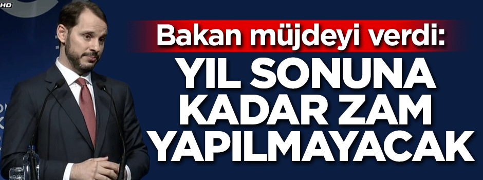Bakan müjdeyi verdi: Yıl sonuna kadar zam yok!