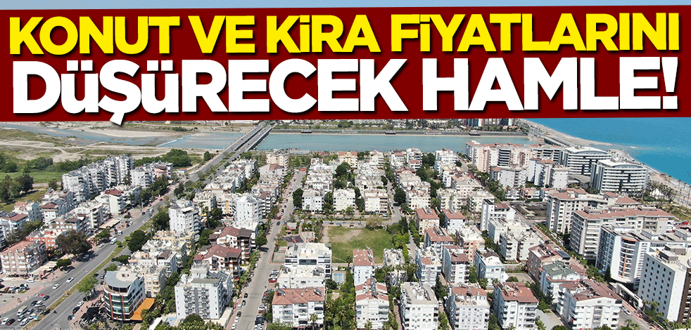 Bakan Murat Kurum açıkladı... Konut ve kira fiyatlarını düşürecek hamle
