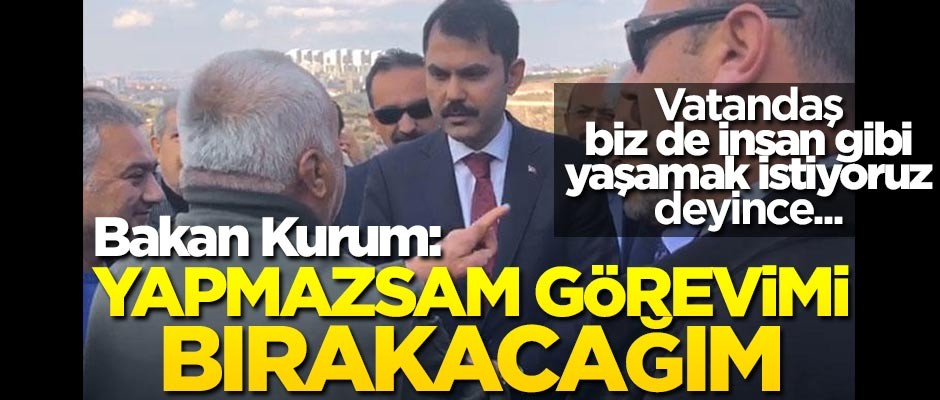 Bakan Murat Kurum ile vatandaş arasında dikkat çeken diyalog
