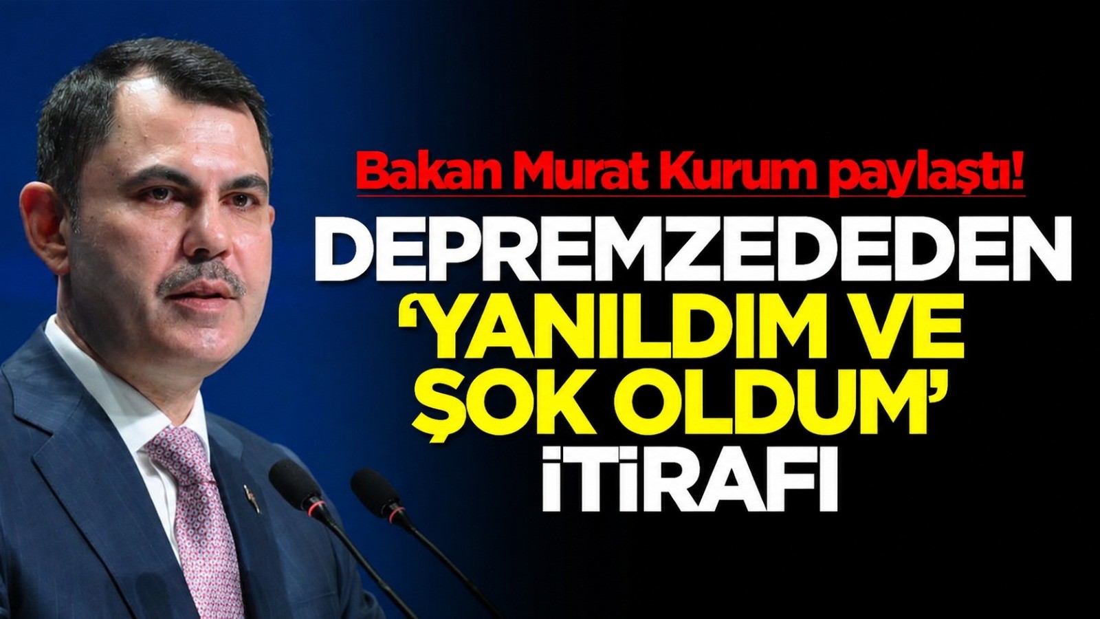 Bakan Murat Kurum paylaştı! Depremzededen 'yanıldım ve şok oldum' itirafı