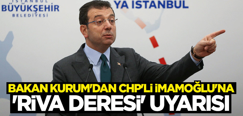 Bakan Murat Kurum'dan CHP'li Ekrem İmamoğlu'na Riva Deresi cevabı