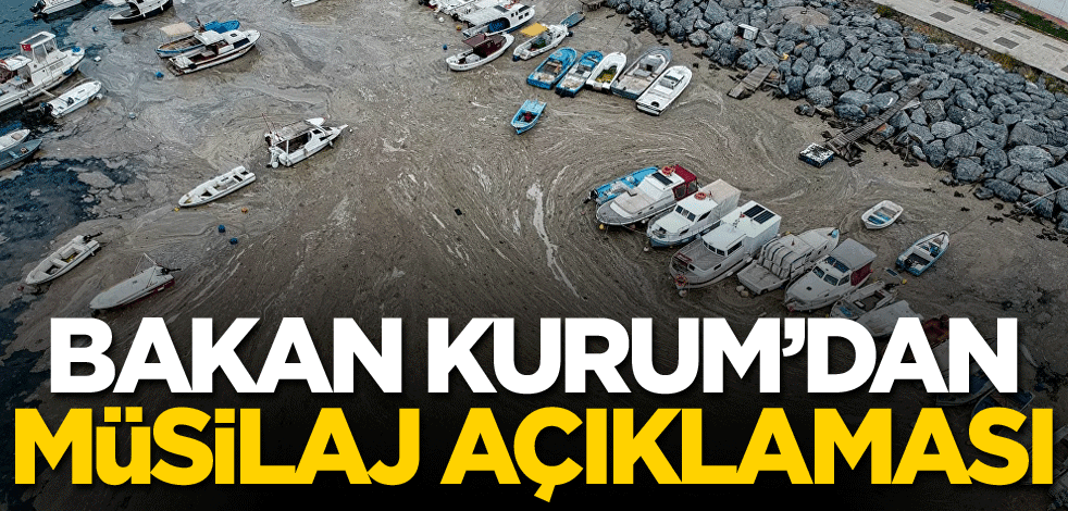 Bakan Murat Kurum'dan müsilaj açıklaması