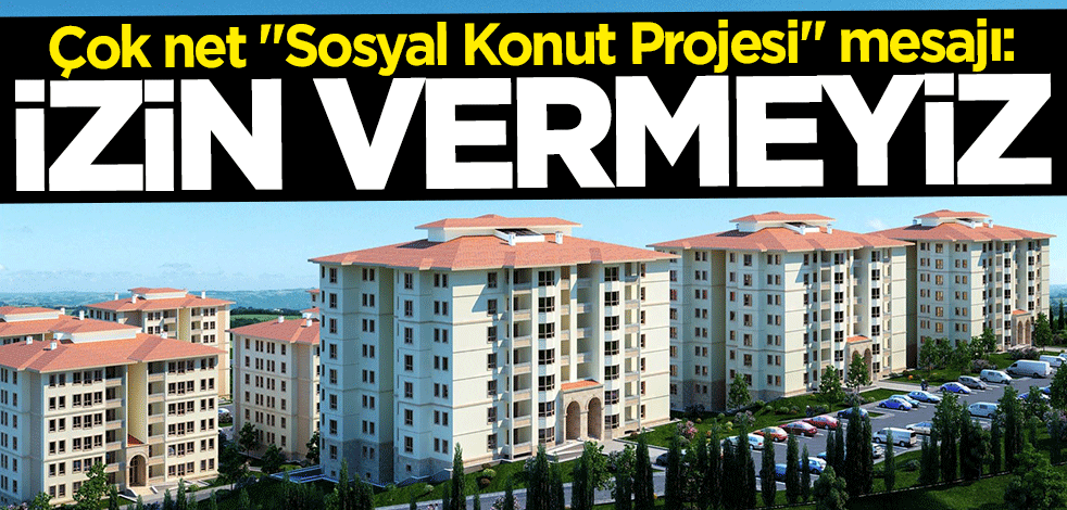 Bakan Murat Kurum'dan "Sosyal Konut Projesi" açıklaması: İzin vermeyiz