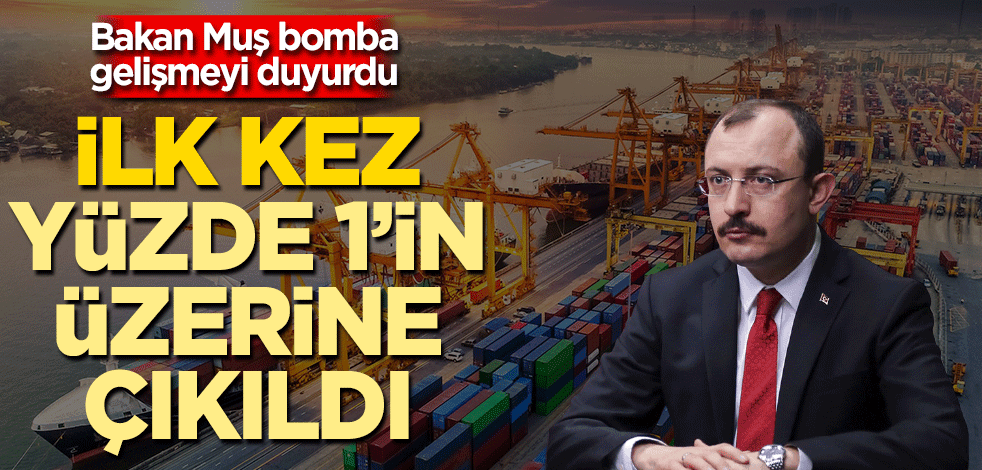 Bakan Muş bomba gelişmeyi duyurdu! İlk kez yüzde 1’in üzerine çıktı