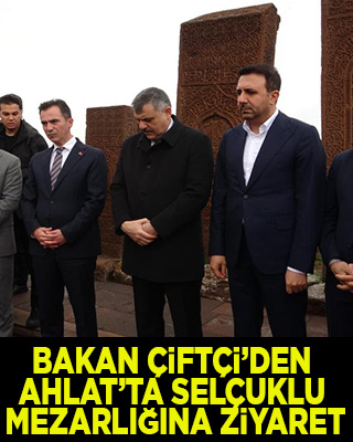 Bakan Mustafa Çiftçi'den, Ahlat'ta Selçuklu Mezarlığına ziyaret