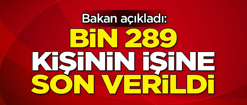 Bakan Mustafa Varank: Bin 289 kişinin işine son verildi