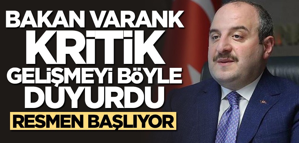 Bakan Mustafa Varank kritik gelişmeyi duyurdu: Resmen başlıyor