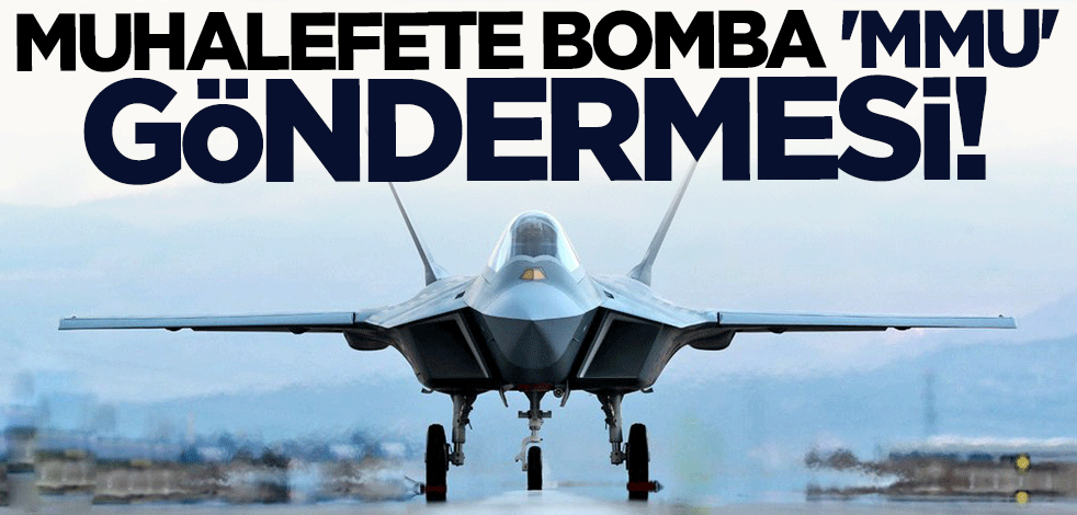 Bakan Mustafa Varank'tan muhalefete bomba MMU göndermesi