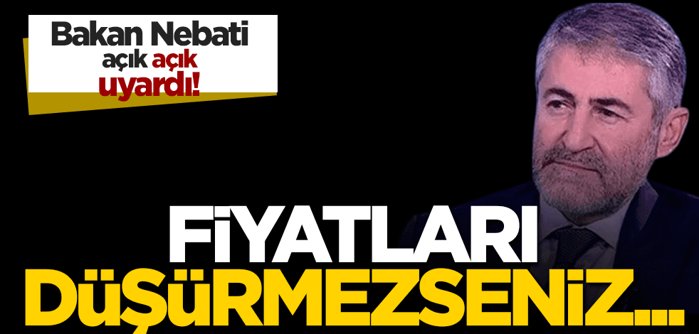 Bakan Nebati açık açık uyardı: Geliyor gelmekte olan…