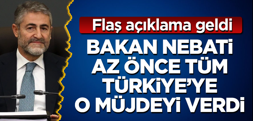 Bakan Nebati, az önce tüm Türkiye'ye o müjdeyi verdi