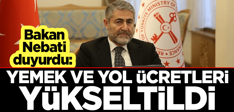 Bakan Nebati duyurdu: Günlük yemek ücreti 34 liradan 51 liraya, yol ücreti ise 17 liradan 25,5 liraya yükseltildi