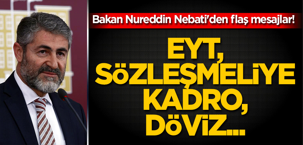 Bakan Nebati son noktayı koydu! EYT, sözleşmeliye kadro