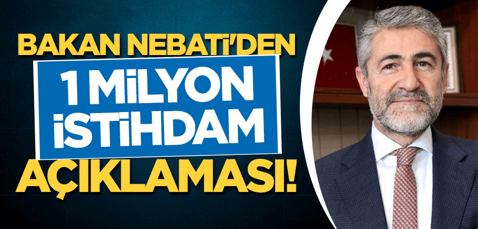 Bakan Nebati'den "1 milyon istihdam" açıklaması!