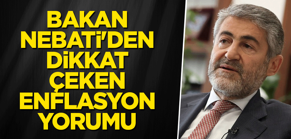 Bakan Nebati'den dikkat çeken enflasyon yorumu