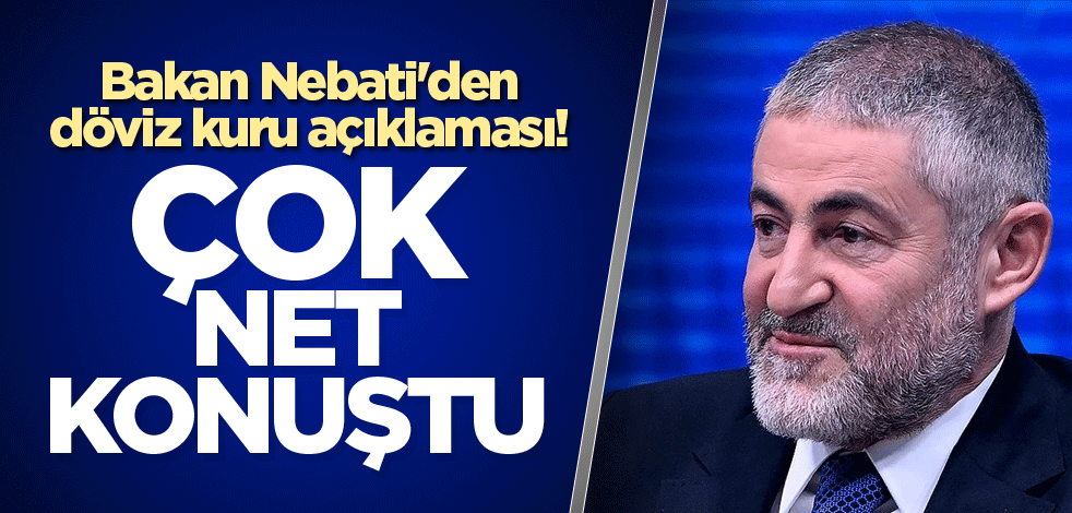 Bakan Nebati'den döviz kuru açıklaması! Çok net konuştu