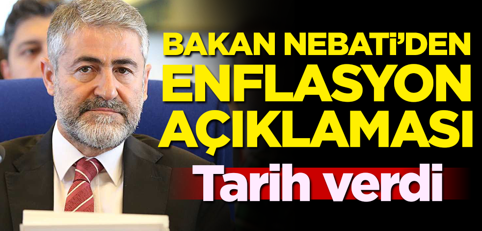 Bakan Nebati'den enflasyon açıklaması!