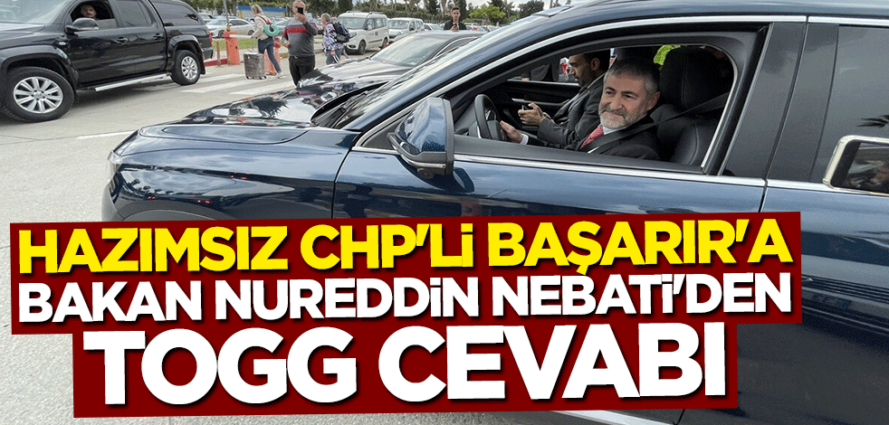 Bakan Nebati'den hazımsız CHP'li Başarır'a TOGG cevabı: Bir tur verebilirim