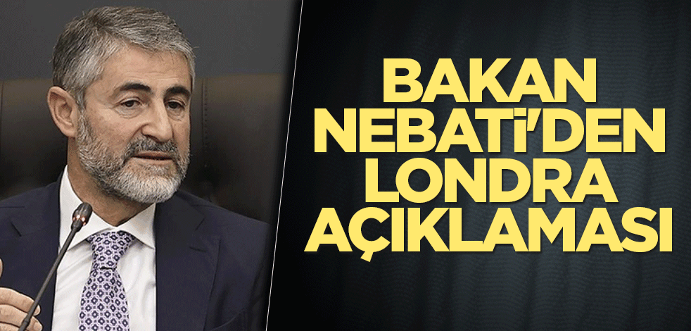 Bakan Nebati'den Londra açıklaması: Görüşmeler olumlu geçti
