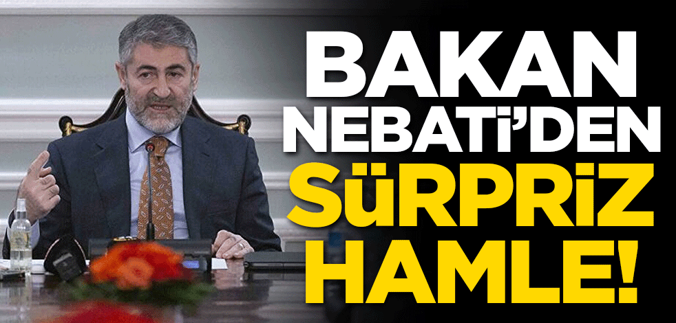 Bakan Nebati'den sürpriz hamle!
