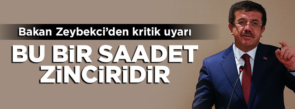 Bakan Nihat Zeybekci uyardı: Bu bir saadet zinciridir