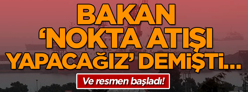 Bakan ‘Nokta atışı yapacağız’ demişti… Ve resmen başladı!