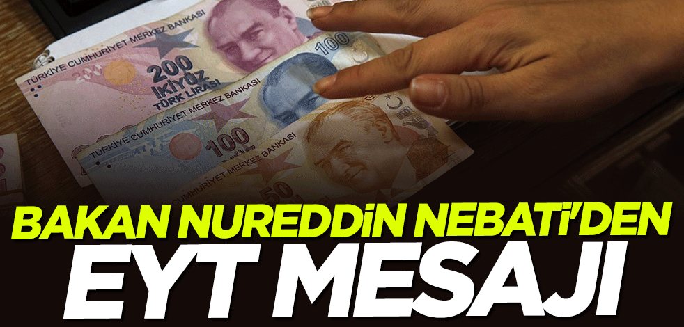 Bakan Nureddin Nebati'den EYT mesajı: 50 milyar liraya çıkarıyoruz