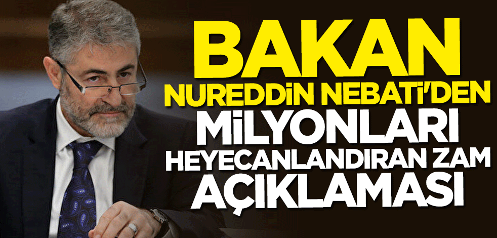 Bakan Nureddin Nebati'den heyecanlandıran açıklama: Artış enflasyonun üzerinde olacak