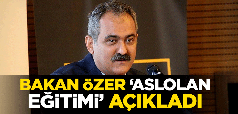 Bakan Özer "aslolan eğitimi" açıkladı